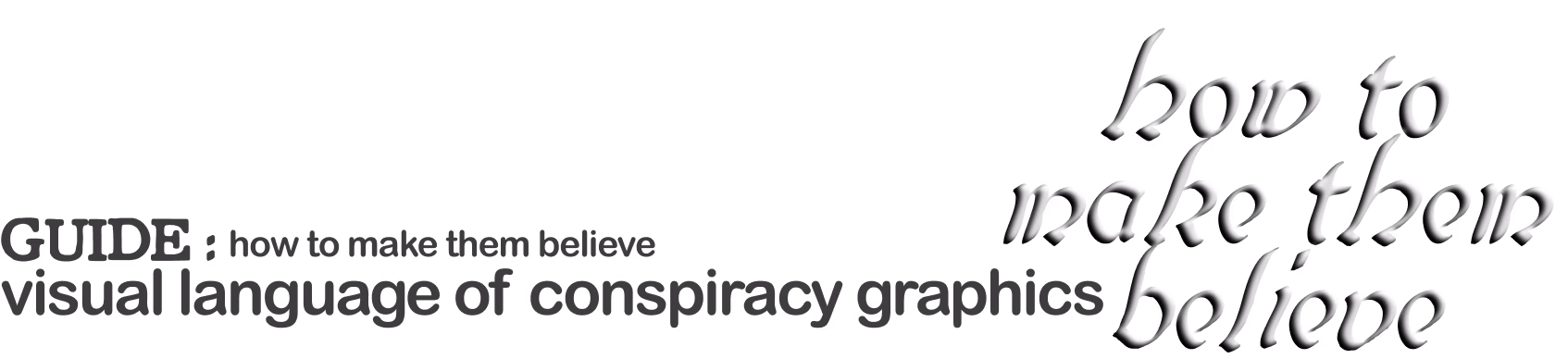Guide: how to make them believe — visual language of conspiracy graphics
